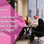 How Misbah Umer Is Changing the Way Businesses in Saudi Arabia Do Digital Marketing
